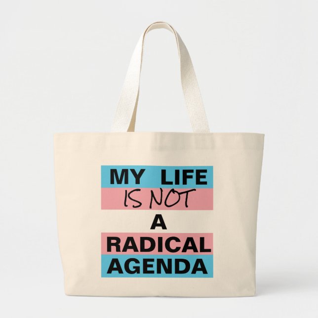 Life is not a Radical Agenda / Progress Pride Large Tote Bag (Front)