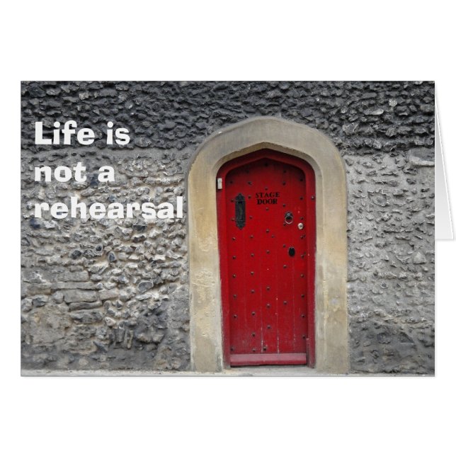 Life is not a rehearsal card (Front Horizontal)