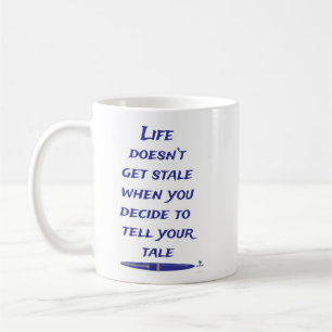 Life Is Not A Stale Tale Fun Writer Saying Coffee Mug