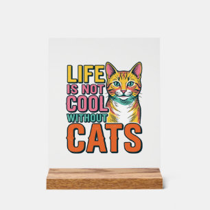 Life Is Not Cool Without Cats Vintage Cat Shirt De Acrylic Sign