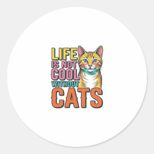Life Is Not Cool Without Cats Vintage Cat Shirt De Classic Round Sticker