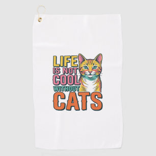 Life Is Not Cool Without Cats Vintage Cat Shirt De Golf Towel