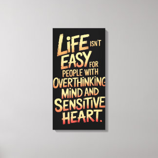 Life is Not Easy Canvas For Overthinkers & Sensiti