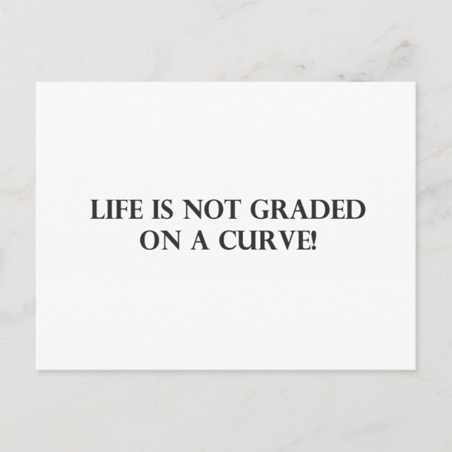 Life is Not Graded on a Curve.pdf Postcard (Front)