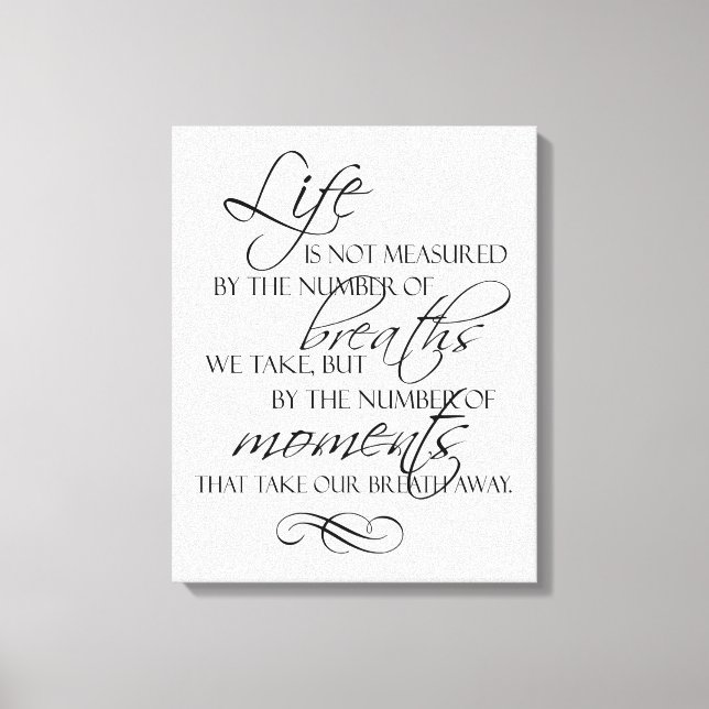 Life Is Not Measured By The Breaths We Take Quote Canvas Print (Front)