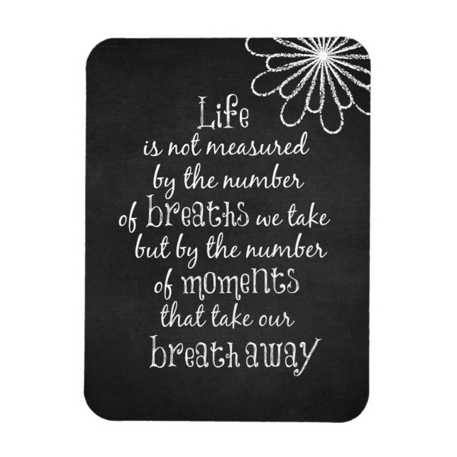 Life is not measured by the Breaths we Take Quote Magnet (Vertical)