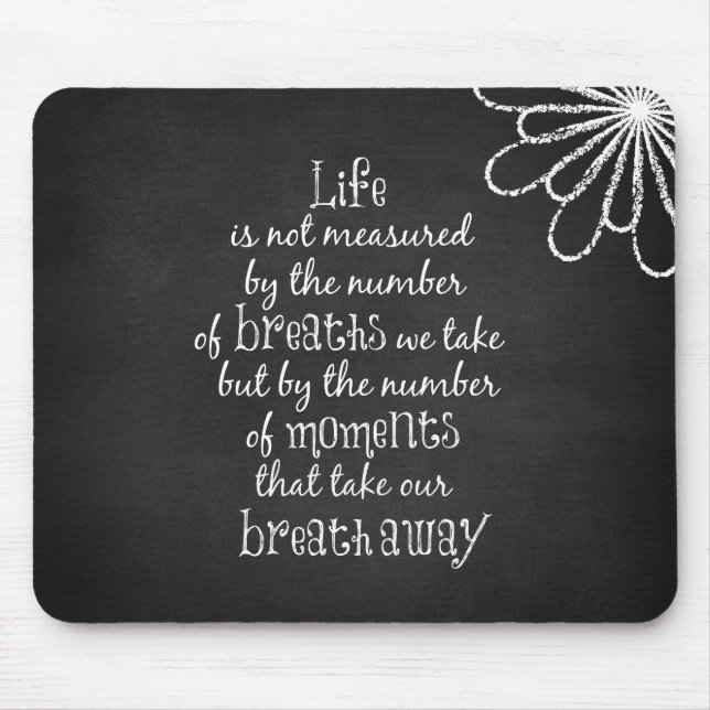 Life is not measured by the Breaths we Take Quote Mouse Mat (Front)
