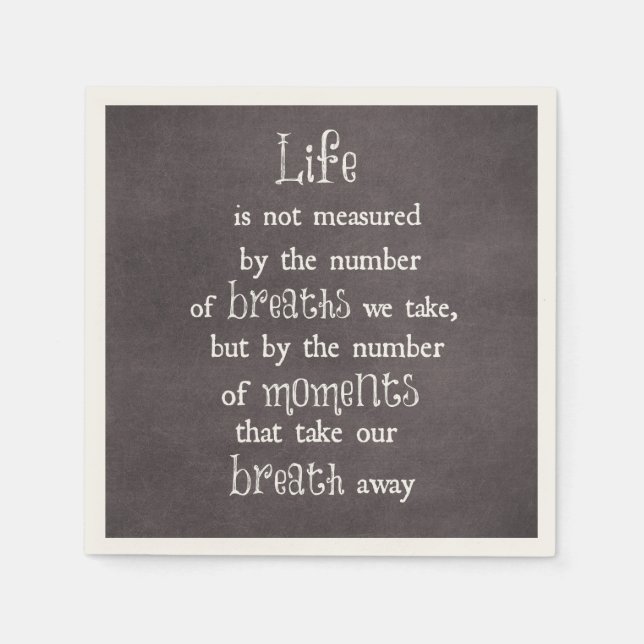 Life is not measured by the Breaths we Take Quote Napkin (Front)