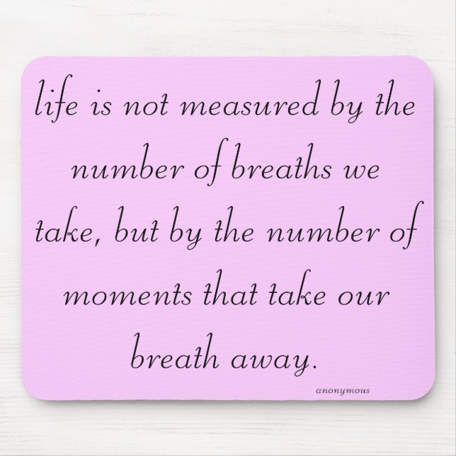 "Life is not measured..." Mouse Mat (Front)
