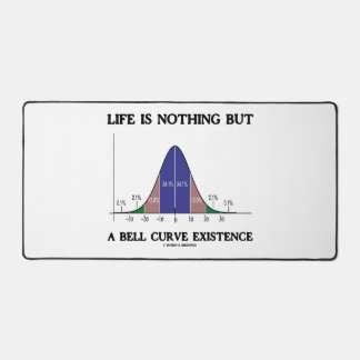 Life Is Nothing But A Bell Curve Existence Humour Desk Mat