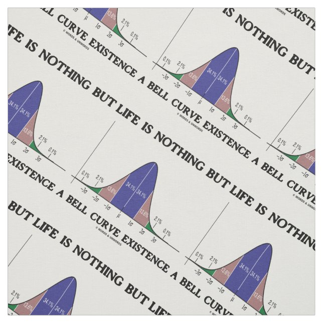 Life Is Nothing But A Bell Curve Existence Humour Fabric (Swatch)