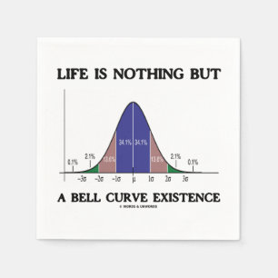 Life Is Nothing But A Bell Curve Existence Humour Napkin