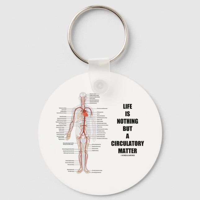 Life Is Nothing But A Circulatory Matter Key Ring (Front)