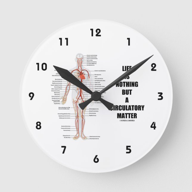 Life Is Nothing But A Circulatory Matter Round Clock (Front)