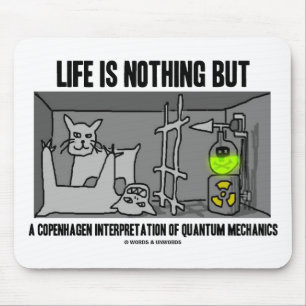 Life Is Nothing But A Copenhagen Interpretation Of Mouse Mat