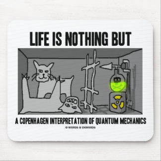 Life Is Nothing But A Copenhagen Interpretation Of Mouse Mat