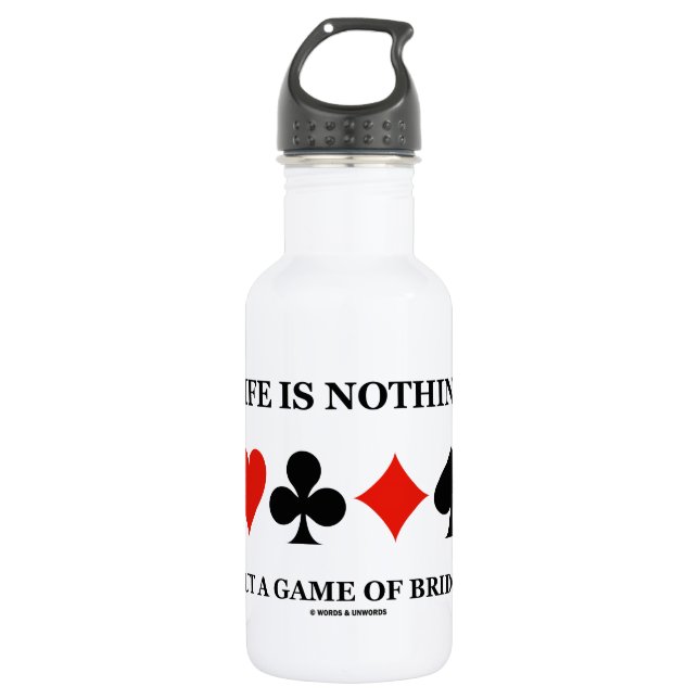Life Is Nothing But A Game Of Bridge (Card Suits) 532 Ml Water Bottle (Front)