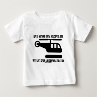 Life Is Nothing But A Helicopter Ride With Lots Of Baby T-Shirt