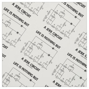 Life Is Nothing But A Jerk Circuit Physics Humour Fabric