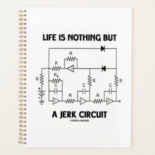 Life Is Nothing But A Jerk Circuit Physics Humour Planner