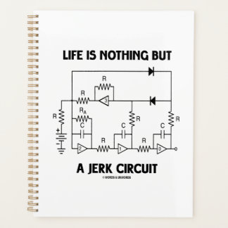 Life Is Nothing But A Jerk Circuit Physics Humour Planner