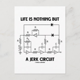 Life Is Nothing But A Jerk Circuit (Physics Humour Postcard
