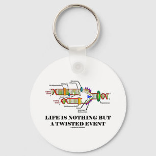 Life Is Nothing But A Twisted Event (DNA Humour) Key Ring