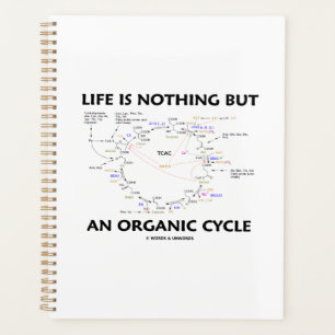 Life Is Nothing But An Organic Cycle Krebs Humour Planner