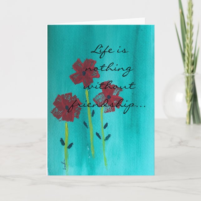Life Is Nothing Without Friendship Greeting Card (Front)