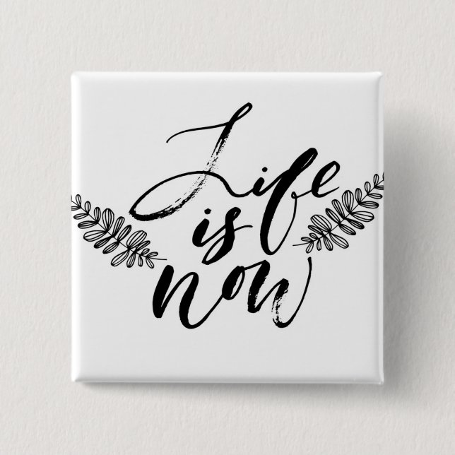 Life Is Now 15 Cm Square Badge (Front)