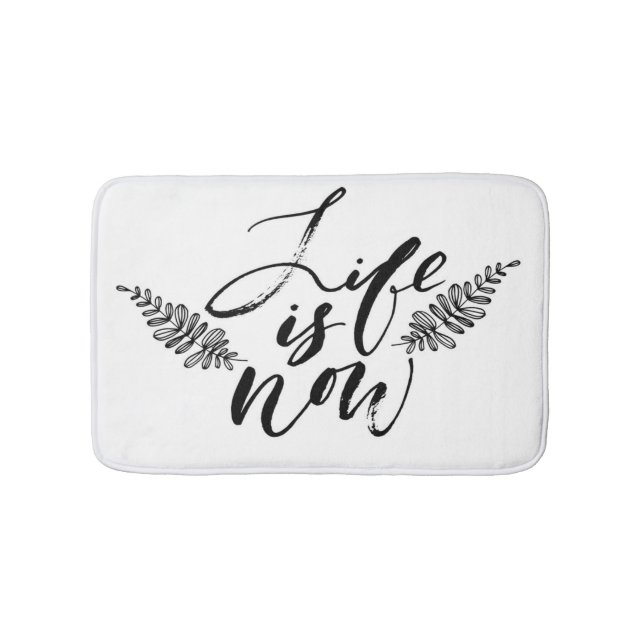 Life Is Now Bath Mat (Front)