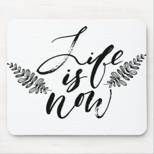 Life Is Now Mouse Mat