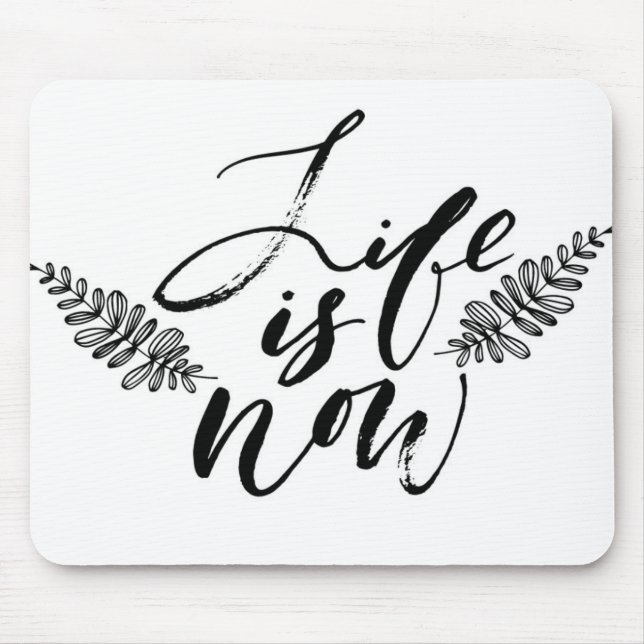 Life Is Now Mouse Mat (Front)