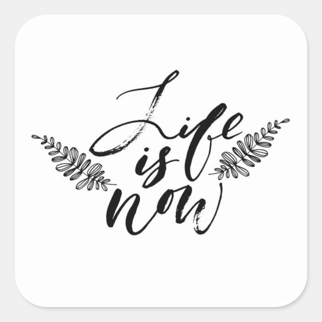 Life Is Now Square Sticker (Front)