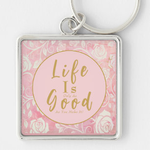 Life Is Only As Good Good As You Make It Pink Gold Key Ring