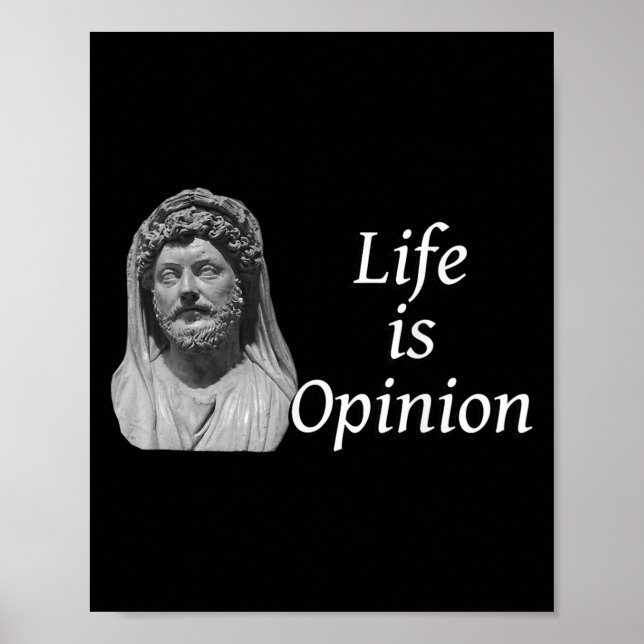 Life Is Opinion - Marcus Aurelius Stoic Quote  Poster (Front)