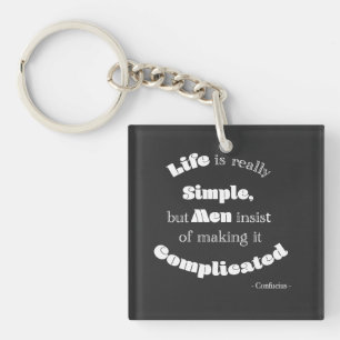 Life is really Simple but Men...Confucius Quote Key Ring
