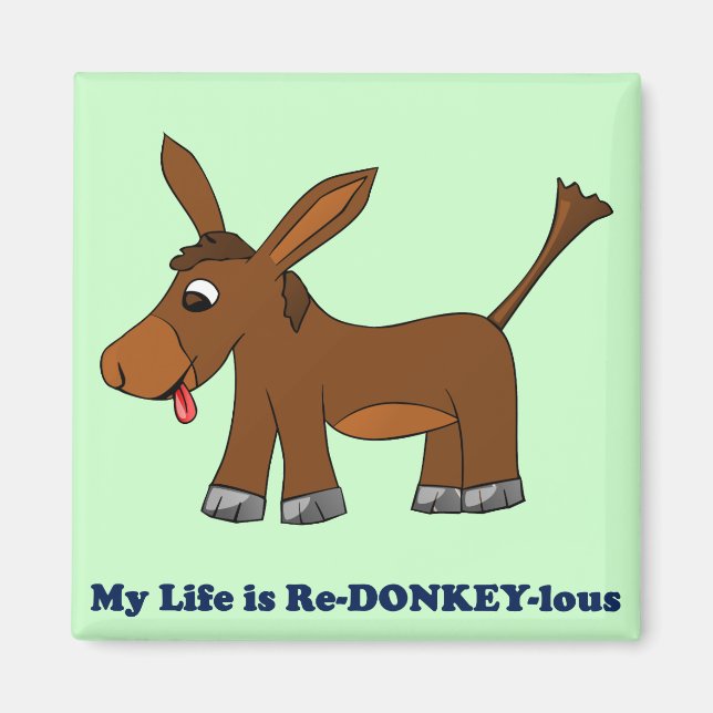 Life is Ridiculous (redonkulous to redonkeylous) Magnet (Front)