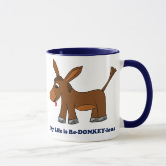 Life is Ridiculous (redonkulous to redonkeylous) Mug