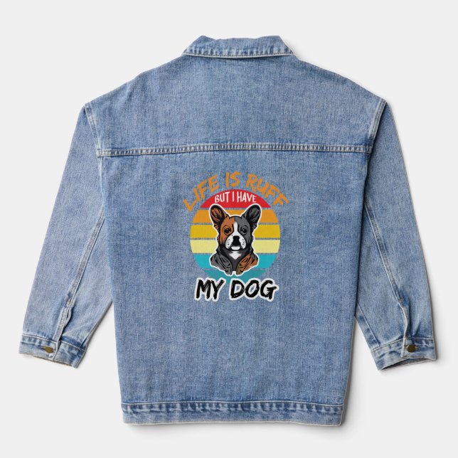 Life Is Ruff But I Have My Dog Denim Jacket (Back)
