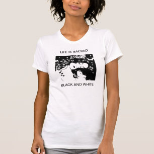 LIFE IS SACRED BLACK AND WHITE T-Shirt