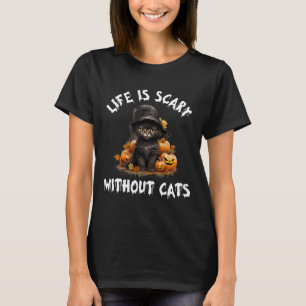 Life Is Scary Without Cats Halloween Black Cat T-Shirt