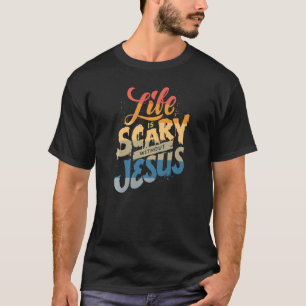 Life is Scary Without Jesus Christian Faith Hallo T-Shirt