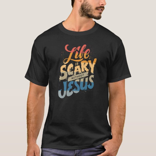 Life is Scary Without Jesus  Christian Faith Hallo T-Shirt (Front)