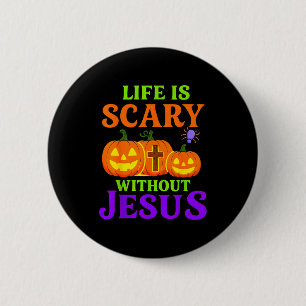Life Is Scary Without Jesus Christian Halloween _1 6 Cm Round Badge