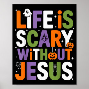 Life Is Scary Without Jesus Christian Halloween _2 Poster
