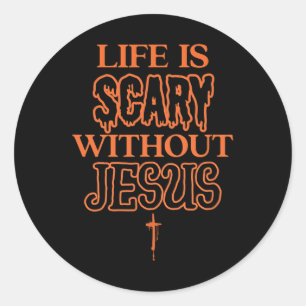 Life Is Scary Without Jesus Christian Halloween Classic Round Sticker