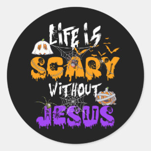 Life is Scary Without Jesus Christian Halloween Co Classic Round Sticker