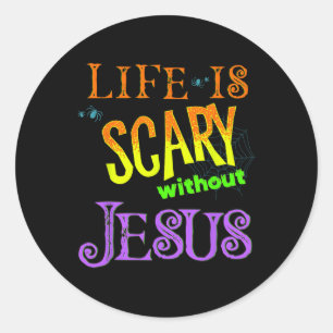 Life is Scary Without Jesus Christian Halloween Co Classic Round Sticker