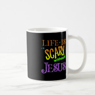 Life is Scary Without Jesus Christian Halloween Co Coffee Mug